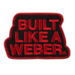 Limited Edition “Built Like a Weber” Patch